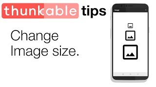 Thunkable Basics: Swap and Resize Images