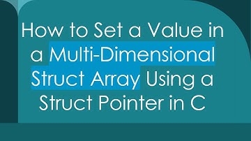 How to Set a Value in a Multi-Dimensional Struct Array Using a Struct Pointer in C