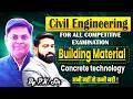 CONCRETE (C.T) BUILDING MATERIAL CLASS -22 | For SSC (JE) , RRB (JE) And AE Exam | BY P.K SIR