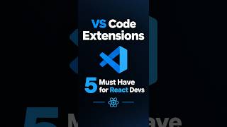 5 VS Code Extensions Every React Developer Needs