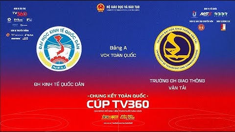 LIVE | TRƯỜNG ĐH KINH TẾ QUỐC DÂN vs TRƯỜNG ĐH GTVT | NAM | VCK GIẢI BÓNG RỔ SVTQ NUC 2025 CÚP TV360