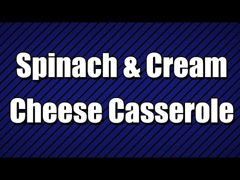 Spinach & Cream Cheese Casserole - MY3 FOODS - EASY TO LEARN