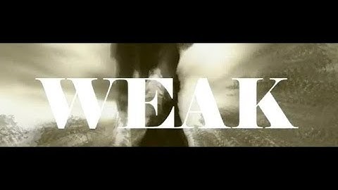 WEAK| SSO MUSIC VID|