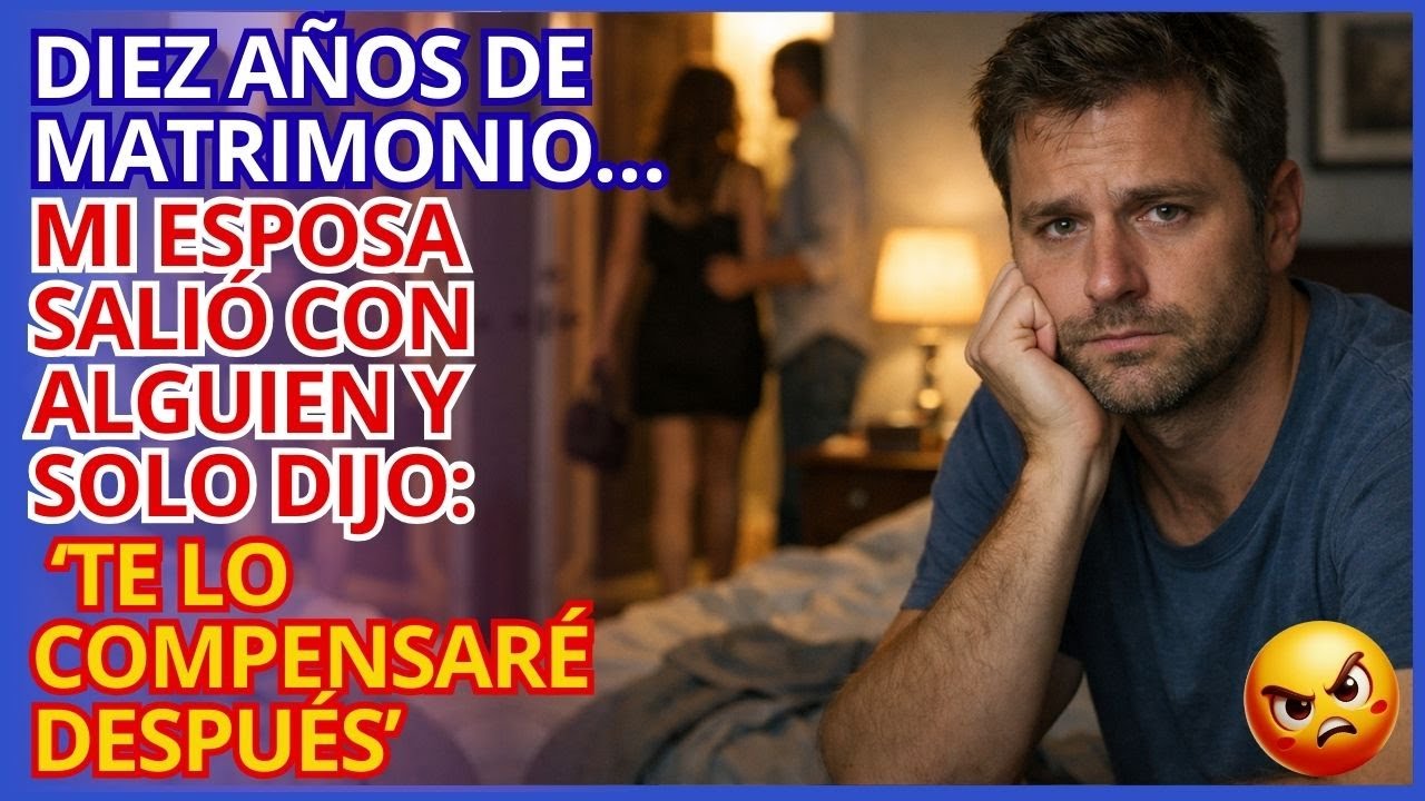 Diez años de matrimonio… mi esposa salió con alguien y solo dijo: “Te lo compensaré después