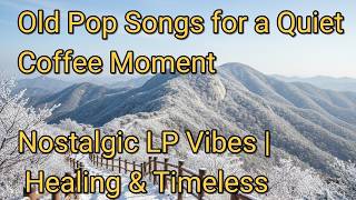 playlist Old Pop Classics Collection  Vol1 Warm 70s U0026 80s Old Pop  Lp Vintage Vibes  Healing