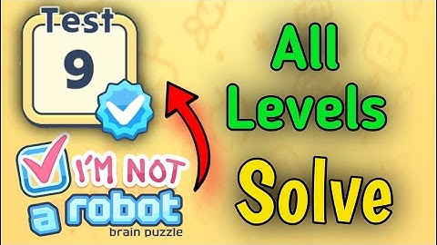 I am Not a Robot - Brain Test  All Levels Test 9 - I am Not a Robot - Brain Test - level 9 All Level