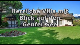 Herrliche Villa mit Blick auf den Genfer See Schweiz: 7.000.000 EURO