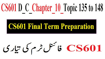 CS601 D C Chapter 10 Topic 135 to 148