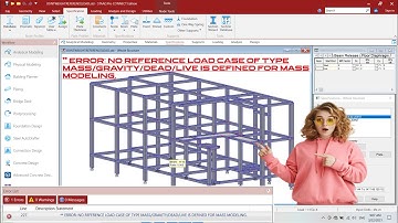 ** ERROR: NO REFERENCE LOAD CASE OF TYPE MASS/GRAVITY/DEAD/LIVE IS DEFINED FOR MASS MODELING.