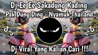DJ EE EE SAKADUNG KADING PAK DUNG DING NYAMUK THAILAND REMIX SLOW VIRAL TIKTOK FULL SONG 2026