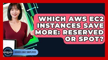 Which AWS EC2 Instances Save More: Reserved Or Spot? - Server Logic Simplified