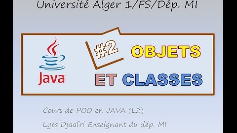 Cours 2: Objets et Classes sous JAVA partie (2)