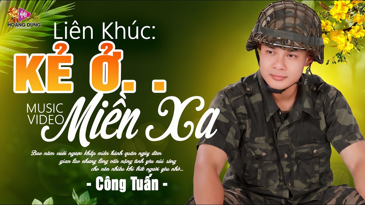 KẺ Ở MIỀN XA - CÔNG TUẤN Giọng Ca Độc Lạ CỰC ÊM TAI✨Nhạc Lính Xưa Bất Hủ HAY NHẤT MỌI THỜI ĐẠI