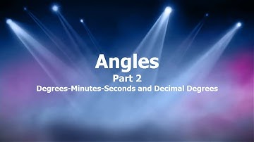 Math 142, 1.1 Part 2, Angles: Degrees-Minutes-Seconds and Decimal Degrees