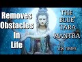 Powerful blue tara mantra  108 repetitions  removes obstacles  overcomes stress  fear in life