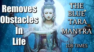 Powerful Blue Tara Mantra - 108 Repetitions | Removes obstacles & overcomes stress & fear in Life