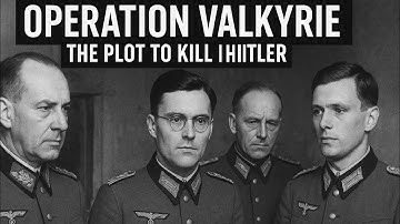 Operation Valkyrie: The Plot to Kill Hitler