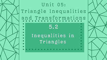 Lesson 5.2: Inequalities in Triangles - Accelerated Geometry