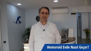 Hemoroid (Basur) Evde Nasıl Geçer