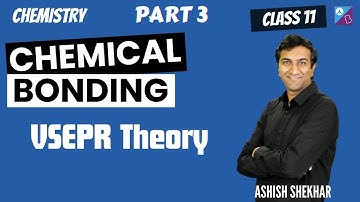 VSEPR Theory | Chemical Bonding Part 3 | 2026 | JEE, NEET | Ashish Shekhar