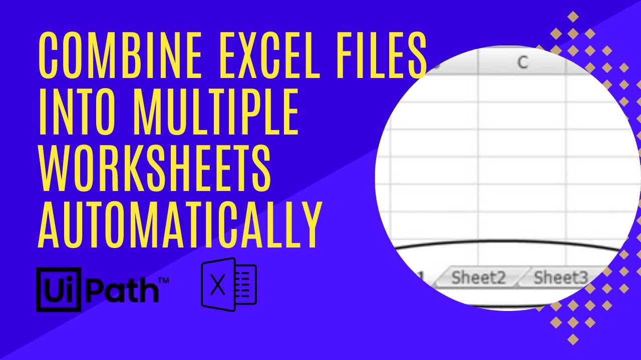 combine-excel-files-into-multiple-worksheets-using-uipath-youtube