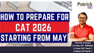 How to prepare for CAT 2026 if starting from May  | Preparation Schedule &amp; Tips | Patrick Dsouza