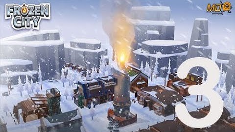 Frozen City - Gameplay IOS & Android Walkthrough Part 3