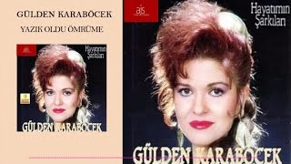 Gülden Karaböcek - Yazık Oldu Ömrüme  Resimi