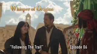 Whisper of Origins Episode 6 - Following The Trail | Go Türkiye Original Mini-Series