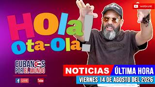 Alex Otaola en vivo, noticias de Cuba - Hola! Ota-Ola (viernes 14 de agosto  del 2026)