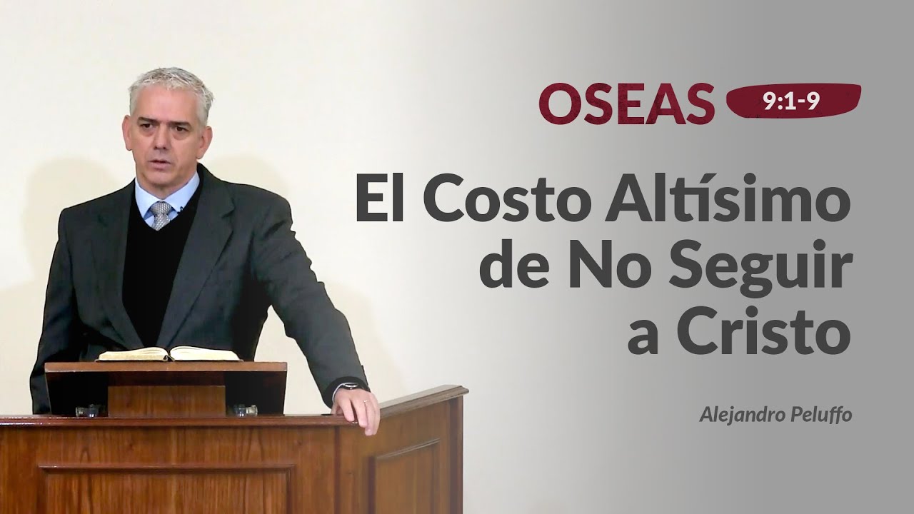 12. El Costo Altísimo de No Seguir a Cristo - Alejandro Peluffo - IBML