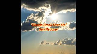 Clouds Break Over Me