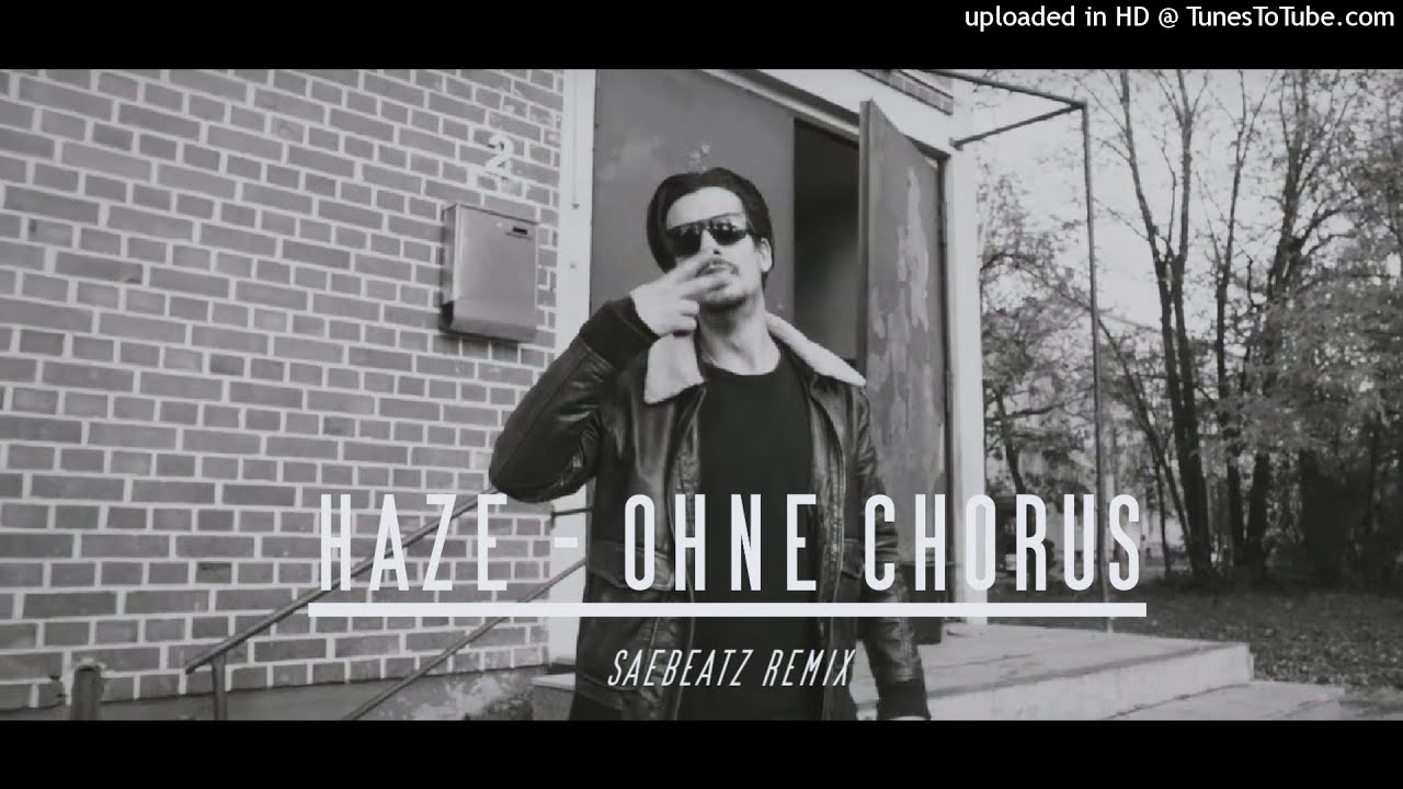 Haze - Ohne Chorus (saeBeatz Remix 2019)