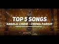 ANGELIC CHOIR CHOWA  KABWE - TOP 5 SONGS 2023