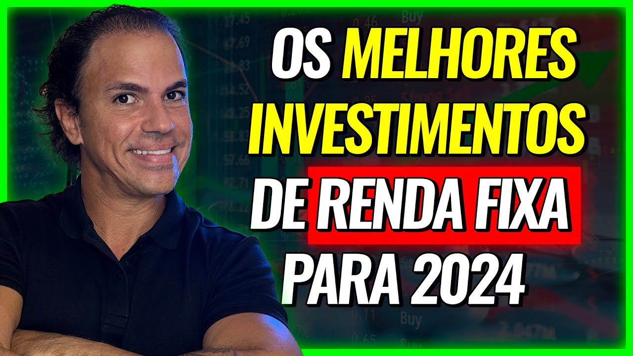 CDB, LCI,LCA, TESOURO, DEBÊNTURES, CCB,CRI,CRA, Qual a melhor renda fixa para 2024?