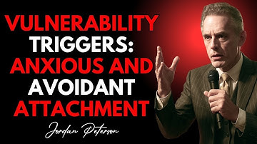VULNERABILITY TRIGGERS ANXIOUS AND AVOIDANT ATTACHMENT  #JordanPetersonSpeech