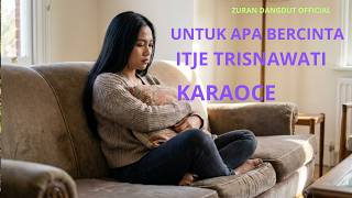Untuk Apa Bercinta  Itje Trisnawati  Karaoke Dangdut Version  Zuran Dangdut 