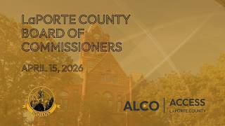 LaPorte County Board of Commissioners April 15, 2026