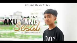 Alwalid MZ ~ Aku Yang Sesal. | Lagu Terbaru 2022 |. {  Music }