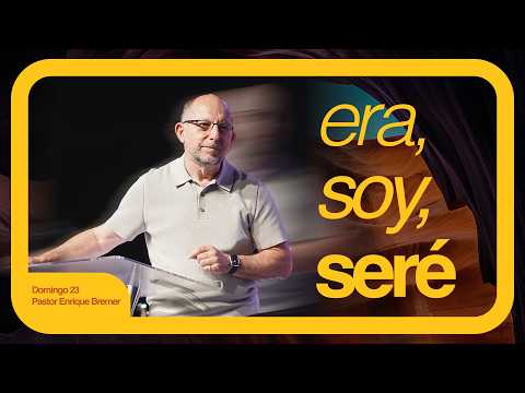 era, soy, seré — Pastor Enrique Bremer