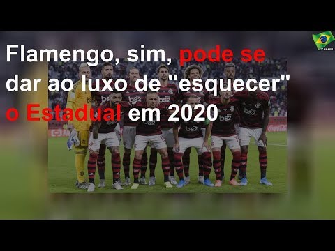 Flamengo, sim, pode se dar ao luxo de "esquecer" o Estadual em 2020