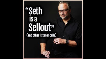 "Seth is a Sellout" (and other listener calls)