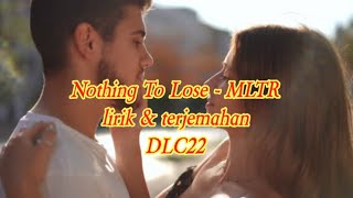Nothing to lose - MLTR.#//. Lirik & Terjemahan DLC22