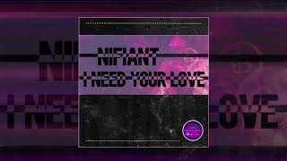 Nifiant - I Need Your Love (Официальная премьера трека)