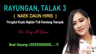 🔴Enak Banget Lagu RAYUNGAN, TALAK 3, DAUN HIRIS , Musik Pongdut Sunda Koplo Bajidor Kendang Rampak