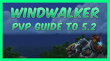 Windwalker PVP guide to patch 5.2