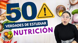 ESTUDIAR NUTRICIÓN: 50 VERDADES SOBRE ESTUDIAR NUTRICIÓN⚠