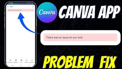 How To Fix Canva App There was an issue in our end Problem Solved  || Canva App There was an issue