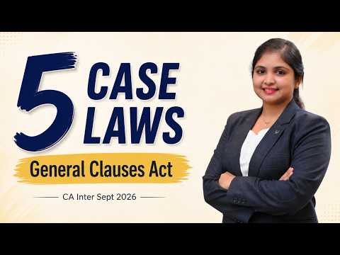 5 Case Laws | General Clauses Act | CA Inter Sept 2026
