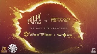 Vini Vici & Bryan Kearney - We Are The Creators (Vibe Tribe & Spade Remix)